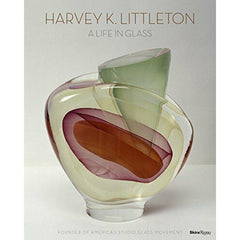 Harvey K. Littleton: A Life in Glass: fondatore dello Studio Glass americano