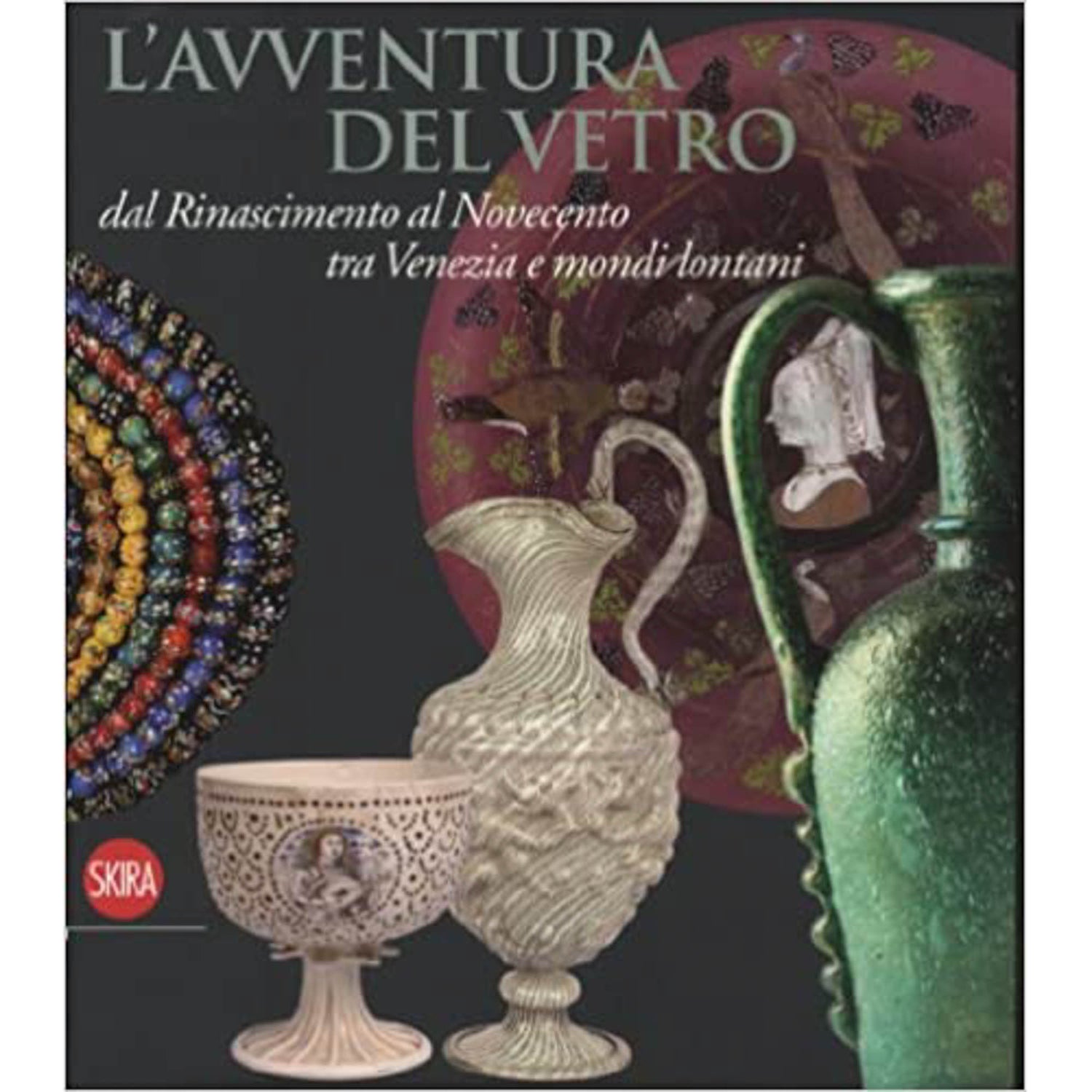 L'AVVENTURA DEL VETRO: DAL RINASCIMENTO AL NOVECENTO TRA VENEZIA E MONDI LONTANI