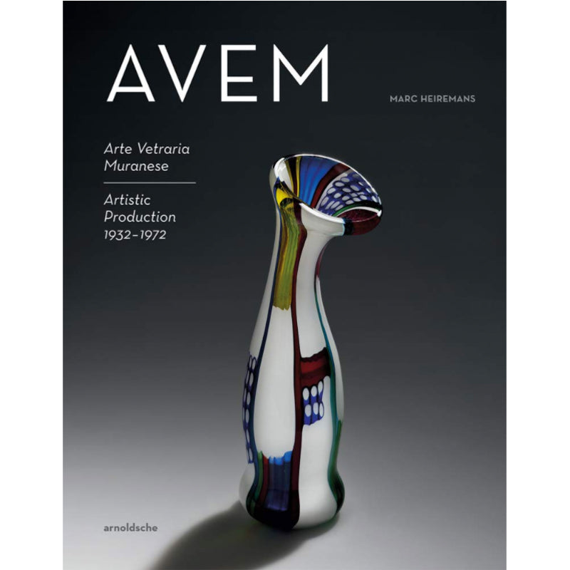 Avem: Arte Vetreria Muranese. Artistic Production 1932-1972