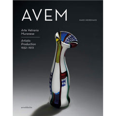 Avem : Arte Vetreria Muranese. Production artistique 1932-1972